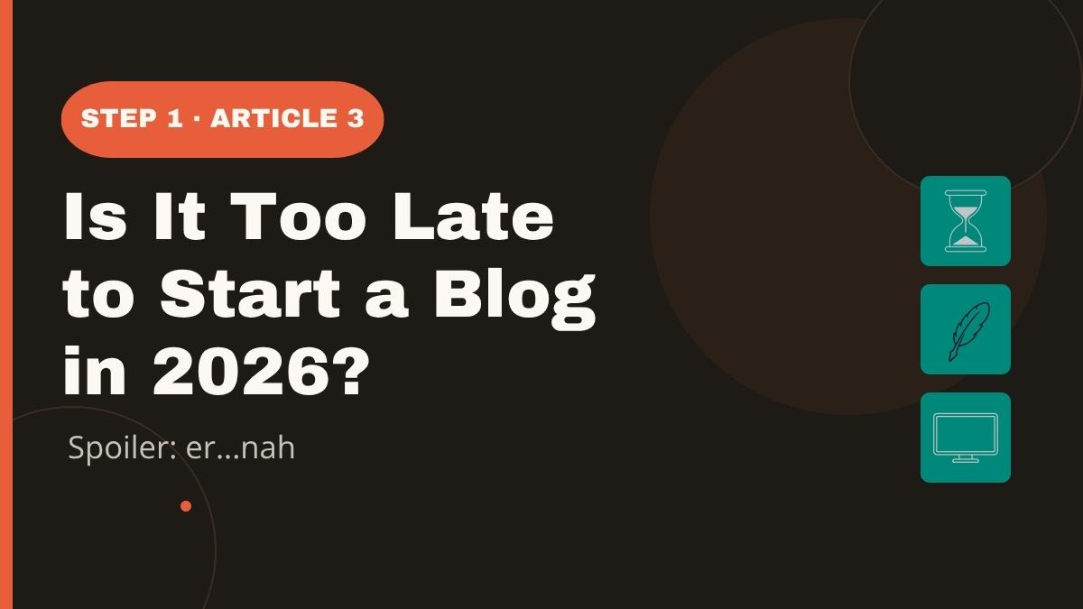 Is it too late to start a blog in 2026? Honest answer inside — carolinecocker.com Step 1 guide
